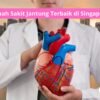 Rumah Sakit Jantung Terbaik di Singapura
